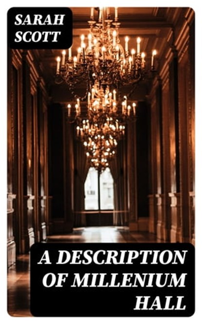 A Description of Millenium Hall, Sarah Scott - Ebook - 8596547397953