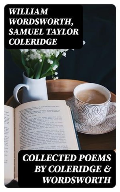 Collected Poems by Coleridge & Wordsworth, William Wordsworth ; Samuel Taylor Coleridge - Ebook - 8596547399834