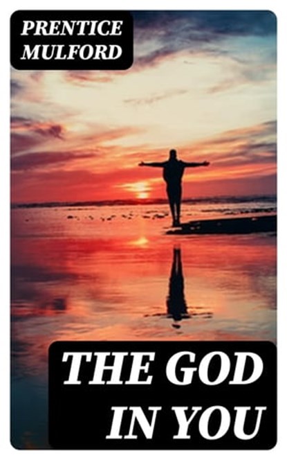 The God in You, Prentice Mulford - Ebook - 8596547400097