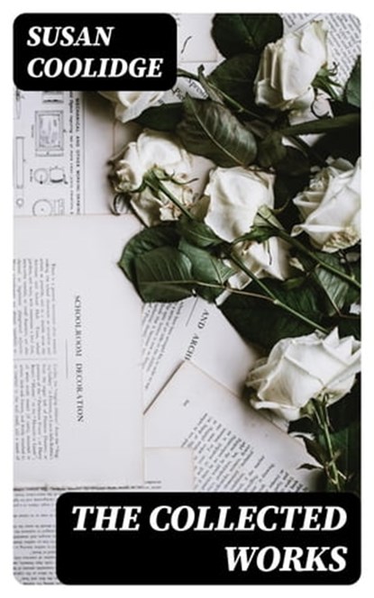 The Collected Works, Susan Coolidge - Ebook - 8596547400554