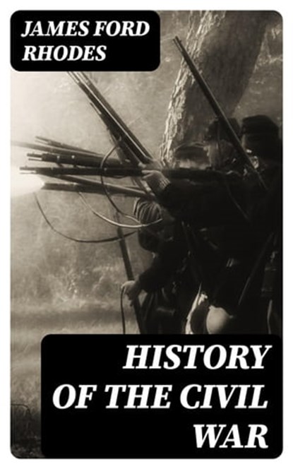 History of the Civil War, James Ford Rhodes ; Nolan Mercer - Ebook - 8596547401308
