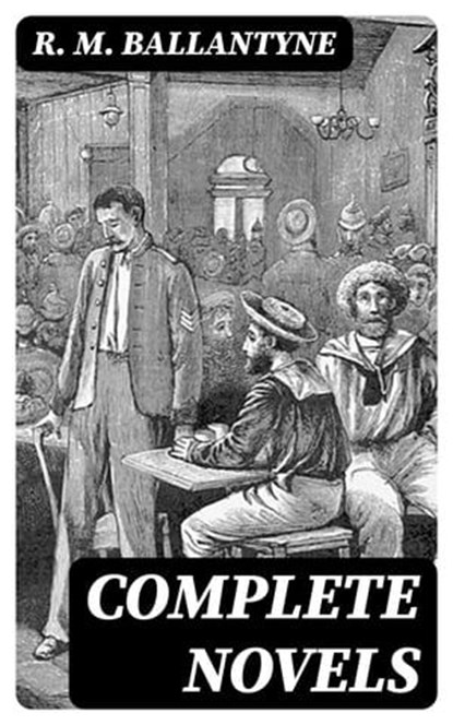 Complete Novels, R. M. Ballantyne - Ebook - 8596547403135