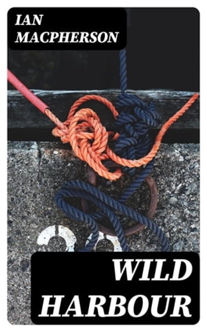 Wild Harbour, Ian Macpherson ; Brett Morgan - Ebook - 8596547406471