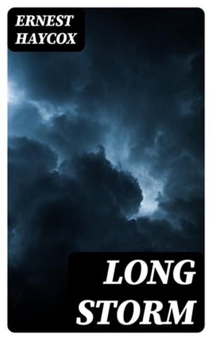 Long Storm, Ernest Haycox - Ebook - 8596547407119