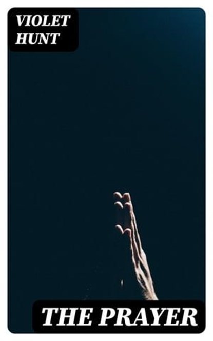 The Prayer, Violet Hunt - Ebook - 8596547407874