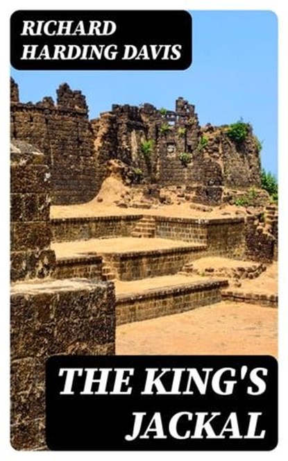 The King's Jackal, Richard Harding Davis - Ebook - 8596547410324