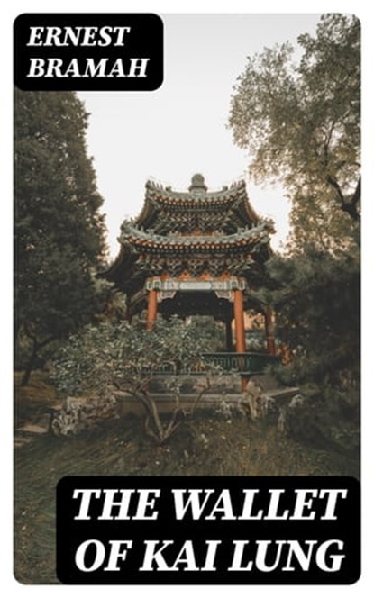 The Wallet of Kai Lung, Ernest Bramah - Ebook - 8596547415671