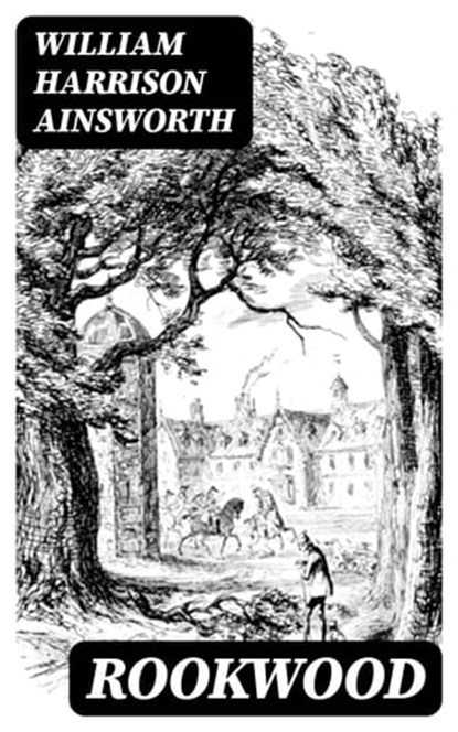 Rookwood, William Harrison Ainsworth - Ebook - 8596547415770