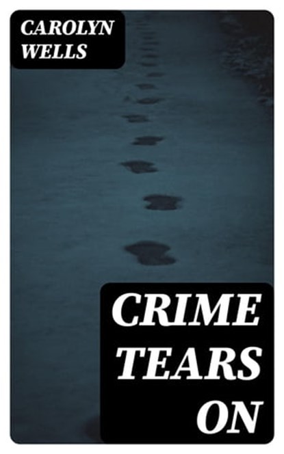 Crime Tears On, Carolyn Wells ; Kendall Pierce - Ebook - 8596547422778