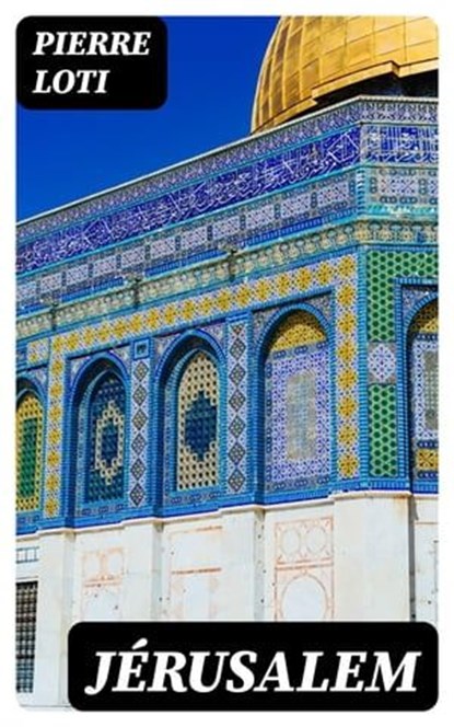 Jérusalem, Pierre Loti - Ebook - 8596547439622