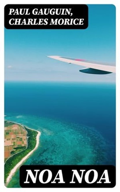 Noa Noa, Paul Gauguin ; Charles Morice - Ebook - 8596547449812