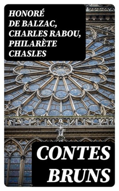 Contes bruns, Honoré de Balzac ; Charles Rabou ; Philarète Chasles - Ebook - 8596547450320