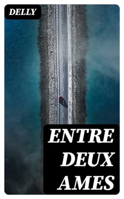 Entre Deux Ames, Delly - Ebook - 8596547452829
