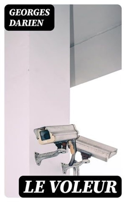 Le voleur, Georges Darien - Ebook - 8596547454618