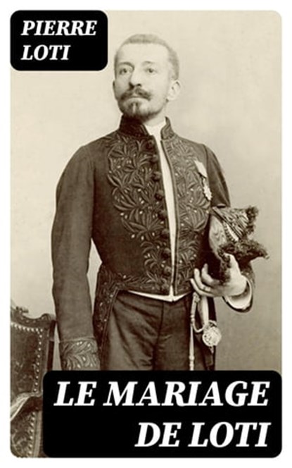 Le Mariage de Loti, Pierre Loti - Ebook - 8596547456537