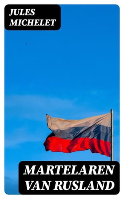 Martelaren van Rusland, Jules Michelet - Ebook - 8596547471943
