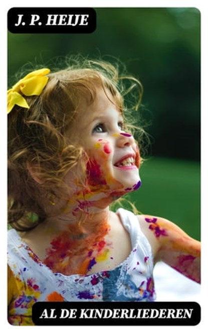 Al de Kinderliederen, J. P. Heije ; Levi Schouten - Ebook - 8596547472353
