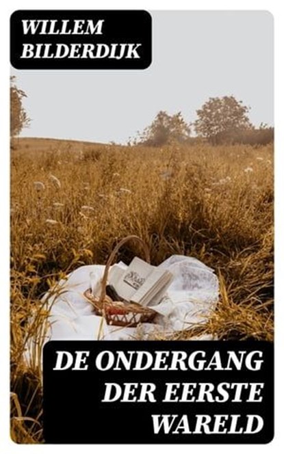De ondergang der Eerste Wareld, Willem Bilderdijk - Ebook - 8596547472629