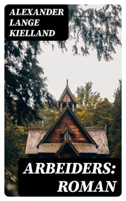 Arbeiders: Roman, Alexander Lange Kielland - Ebook - 8596547474326