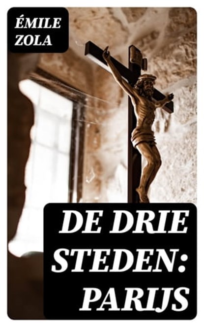 De drie steden: Parijs, Émile Zola - Ebook - 8596547474890