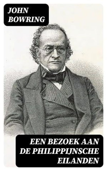 Een Bezoek aan de Philippijnsche Eilanden, John Bowring - Ebook - 8596547474951