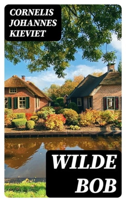 Wilde Bob, Cornelis Johannes Kieviet - Ebook - 8596547474968