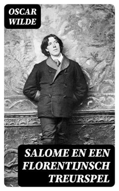 Salome en Een Florentijnsch Treurspel, Oscar Wilde ; Emiel van Dam - Ebook - 8596547474975