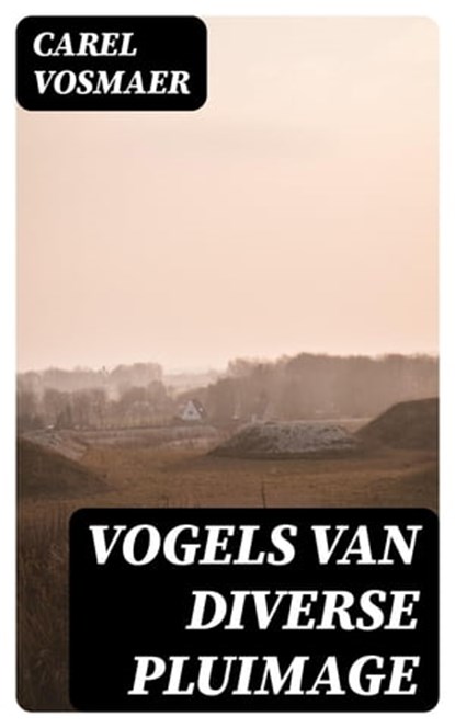Vogels van diverse pluimage, Carel Vosmaer ; Jelle Verbeek - Ebook - 8596547475132