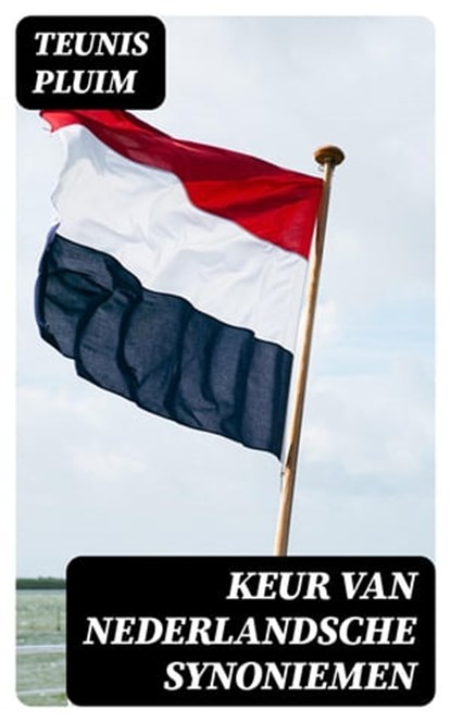 Keur van Nederlandsche Synoniemen, Teunis Pluim - Ebook - 8596547475316