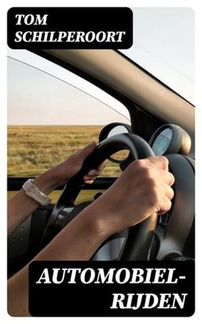 Automobiel-rijden, Tom Schilperoort ; Levi Schouten - Ebook - 8596547475330