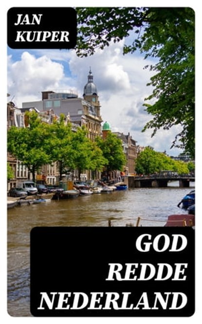 God redde Nederland, Jan Kuiper - Ebook - 8596547475507
