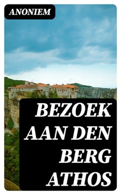 Bezoek aan den berg Athos, Anoniem - Ebook - 8596547475774