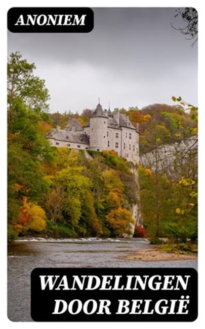 Wandelingen door België, Anoniem - Ebook - 8596547475835