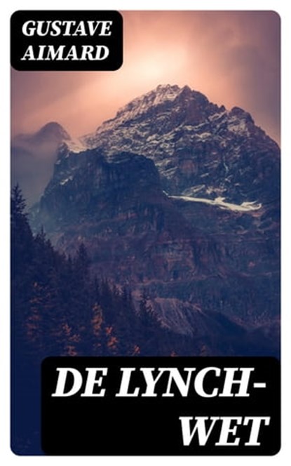 De lynch-wet, Gustave Aimard - Ebook - 8596547475859