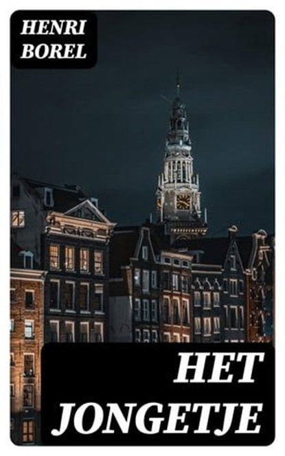 Het Jongetje, Henri Borel - Ebook - 8596547475866