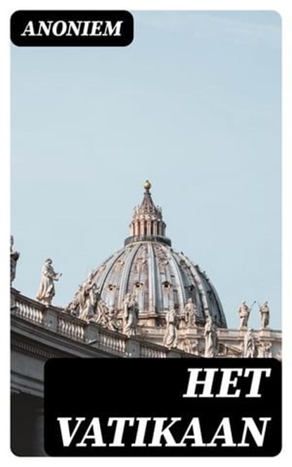 Het Vatikaan, Anoniem - Ebook - 8596547476399