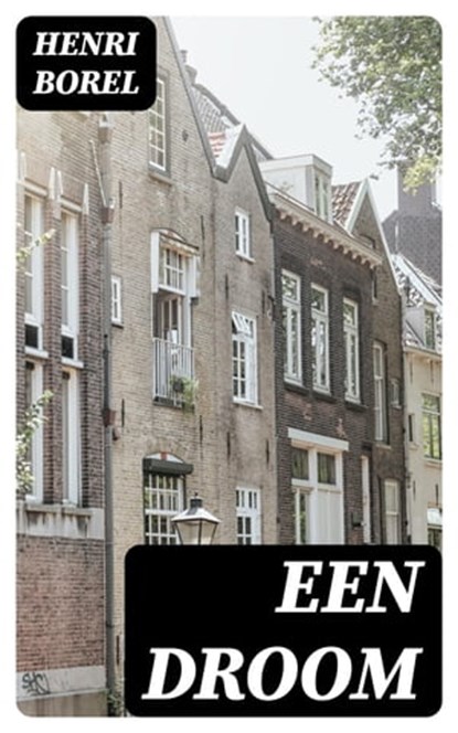 Een Droom, Henri Borel - Ebook - 8596547477266