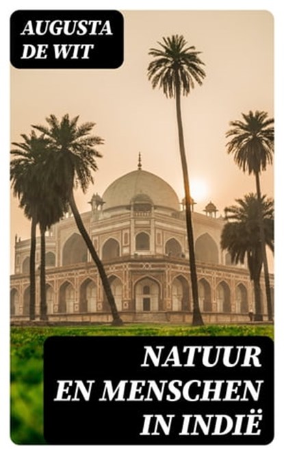 Natuur en Menschen in Indië, Augusta de Wit - Ebook - 8596547477624