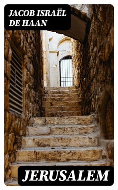 Jerusalem, Jacob Israël de Haan - Ebook - 8596547478034