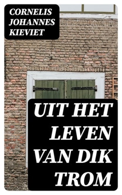 Uit het leven van Dik Trom, Cornelis Johannes Kieviet - Ebook - 8596547478058