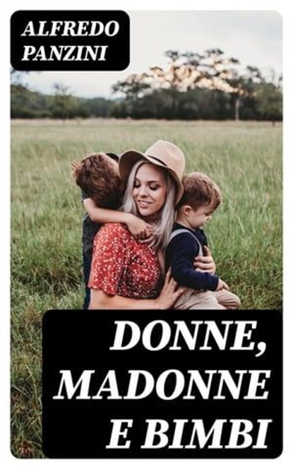 Donne, madonne e bimbi, Alfredo Panzini - Ebook - 8596547479130