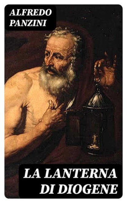 La lanterna di Diogene, Alfredo Panzini - Ebook - 8596547480556