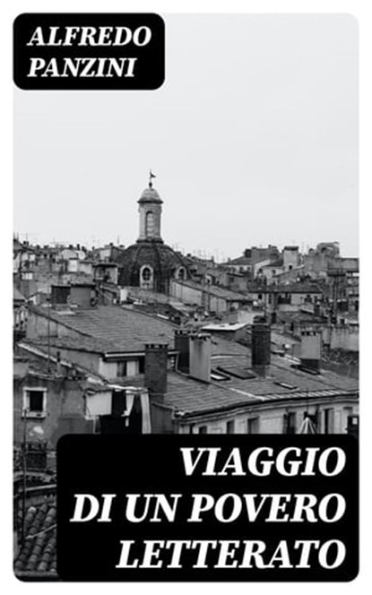 Viaggio di un povero letterato, Alfredo Panzini - Ebook - 8596547481416