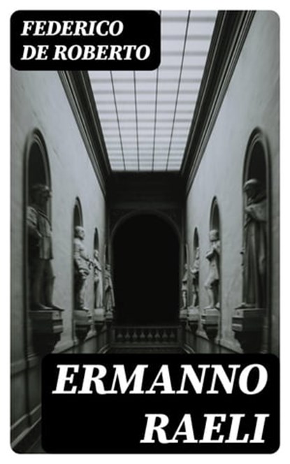 Ermanno Raeli, Federico De Roberto - Ebook - 8596547482161