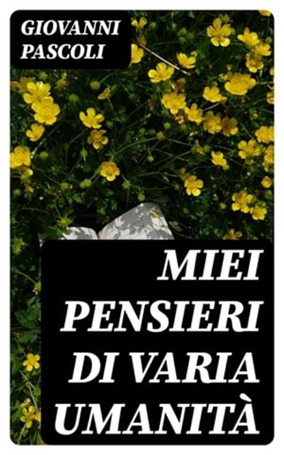 Miei Pensieri di varia Umanità, Giovanni Pascoli - Ebook - 8596547482437