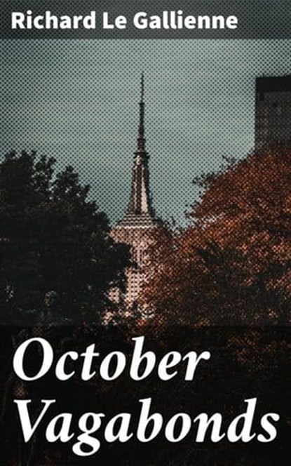 October Vagabonds, Richard Le Gallienne - Ebook - 8596547505884