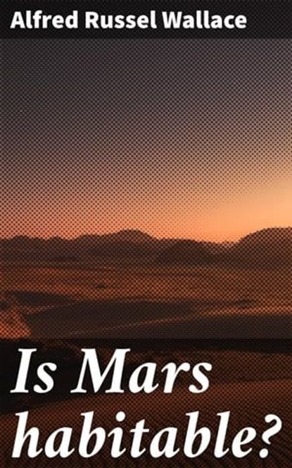 Is Mars habitable?, Alfred Russel Wallace - Ebook - 8596547506928