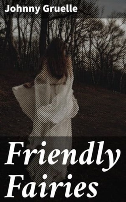 Friendly Fairies, Johnny Gruelle - Ebook - 8596547508281