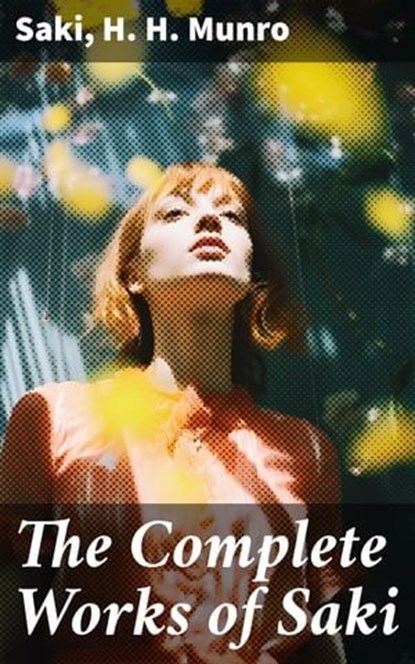 The Complete Works of Saki, Saki ; H. H. Munro - Ebook - 8596547669999