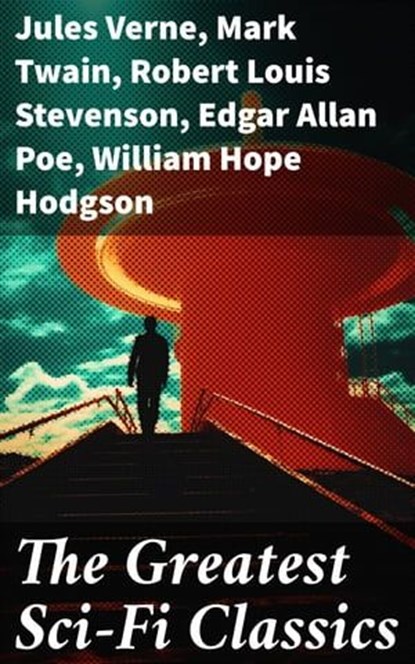 The Greatest Sci-Fi Classics, Jules Verne ; Mark Twain ; Robert Louis Stevenson ; Edgar Allan Poe ; William Hope Hodgson ; George MacDonald ; Jack London ; Arthur Conan Doyle ; David Lindsay ; Edward Bellamy ; Charlotte Perkins Gilman ; Abraham Merritt ; H. G. Wells ; H. Rider Haggard - Ebook - 8596547671077